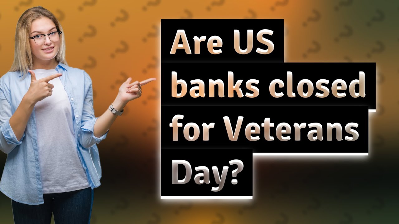 Are US banks closed for Veterans Day? YouTube