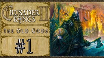 Crusader Kings 2 - The Old Gods - Part 1: The Norse Invasion Begins