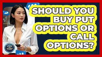 Should You Buy Put Options Or Call Options? - Stock and Options Playbook