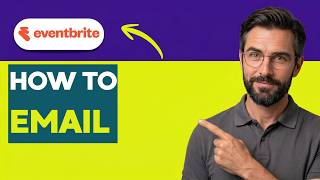 How to Email Eventbrite [2026 Full Guide]