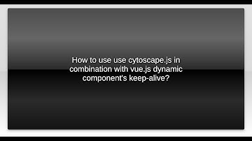 How to use use cytoscape.js in combination with vue.js dynamic component