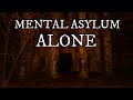 ALONE AT A MENTAL ASYLUM