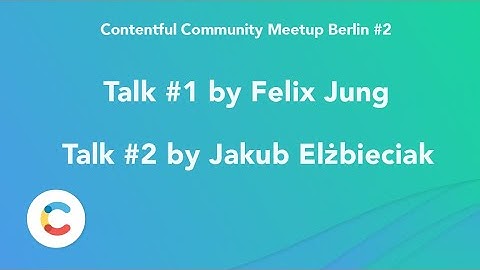 Contentful Developer Meetup Berlin #2