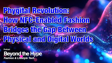 Phygital Revolution - How NFC-Enabled Fashion Bridges the Gap Between Physical and Digital Worlds