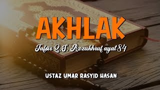 Ustaz Umar Rasyid Hasan || Tafsir Q.S Azzukhruf Ayat 84
