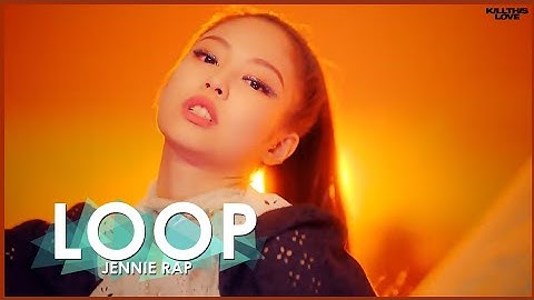 Jennie Rap Time - BLACKPINK "Kill This Love" Loop in 10 Minutes