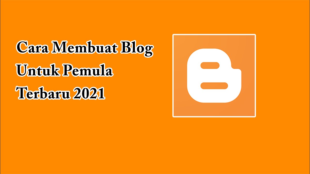 Cara Membuat Blog Untuk Pemula Terbaru 2021