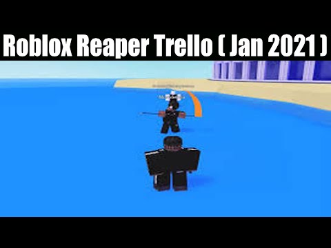 Roblox Reaper Trello (Jan 2021) Know About The Game's Moves And