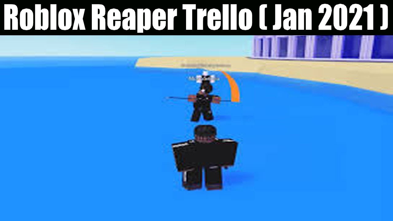 Roblox Reaper Trello (Jan 2021) Know About The Game's Moves And