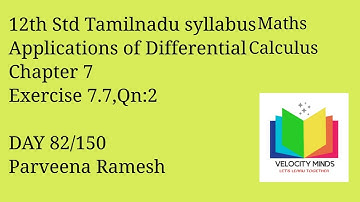 12th STD | Tamilnadu New syllabus Maths|Ex 7.7, Qn:2(i) |Application of Differential Calculus| 82