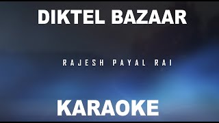 Rajesh Payal Rai ! Diktel Bazar Kanchi Diktel Bazar Original Music Track ! Diktel Bajar ! Karaoke !