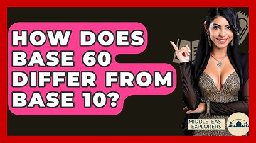 How Does Base 60 Differ From Base 10? - Middle East Explorers