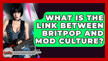What Is The Link Between Britpop And Mod Culture? - Rock and Roll Wizards