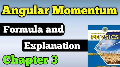 Angular momentum chapter 4 rotational and circular motion class 11 New physics book | Formula
