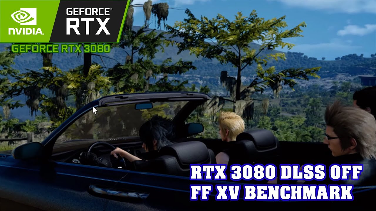 Final Fantasy XV / RTX 3080 benchmark / DLSS off 4K, 2K, 1080P - YouTube