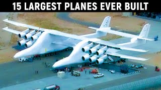 Top 15 Largest Planes Ever Built in The World