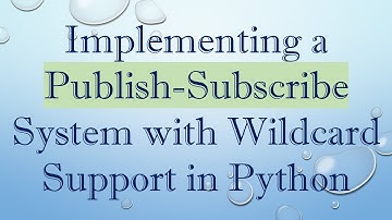 Implementing a Publish-Subscribe System with Wildcard Support in Python