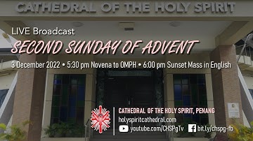2nd Sunday of Advent | 3 Dec 2022 | Novena to OMPH @ 5:30pm | Sunset Mass @ 6.00pm