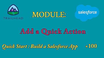 Add a Quick Action | Quick Start : Build a Salesforce App | Salesforce | Trailhead