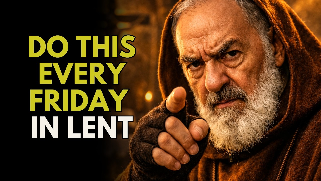 PADRE PIO — DO THIS EVERY FRIDAY IN LENT