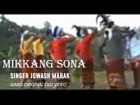 Mikang Sona Garo Song Original Old Video Jowash Marak