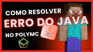 COMO RESOLVER O ERRO DA VERSÃO JAVA NO POLYMC!