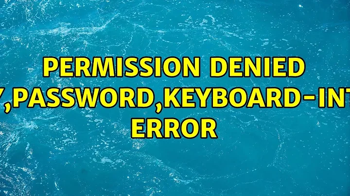 Permission denied (publickey,password,keyboard-interactive) error
