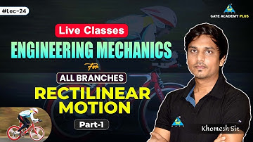 🔥🔥 #24 Rectilinear Motion Part-01 | Engineering Mechanics for All Branches | Khomesh Sir