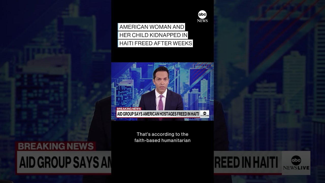 BREAKING: American woman and her child freed after being kidnapped in Haiti.