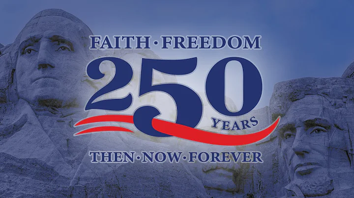 Faith and Freedom: The 250th. Then. Now. Forever.