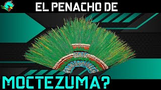 El penacho de Moctezuma?