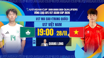 🔴TRỰC TIẾP: U17 MACAO (TRUNG QUỐC) - U17 VIỆT NAM | VÒNG LOẠI AFC U17 ASIAN CUP 2026