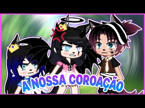 [👑] A NOSSA Coroação||💜Mini filme💜|| 2/? "GN" #gachanebula