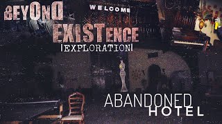 Beyond Existence |Exploration| - Abandoned Hotel (An Original Paranormal Series)