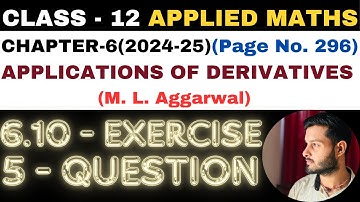 5Q Ex6.10 l Chapter6 l APPLICATIONS OF DERIVATIVES l Class 12th Applied Maths l M L Aggarwal 2024-25