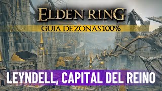 Elden Ring Guia de Zonas 100% LEYNDELL, CAPITAL DEL REINO (Todos los objetos, secretos, atajos...)