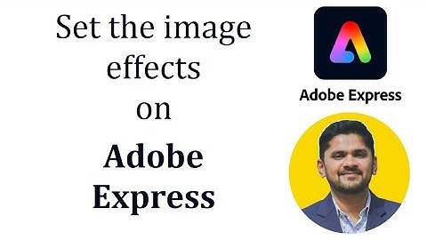 How to set the image effects in Adobe Express | Adobe Express Tutorial | Amit Thinks