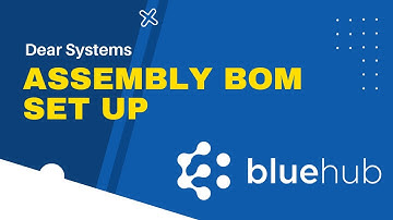 Dear Systems - Assembly BOM Set Up