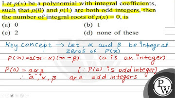 Let \( p(x) \) be a polynomial with integral coefficients, such that \( p(0) \) and \( p(1) \) a...