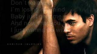 Enrique Iglesias---I Just Wanna Be With You. . .