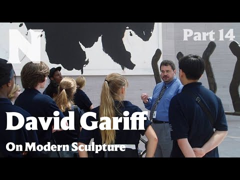 David Gariff on Modern Sculpture, Part 14