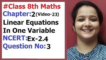 Ncert Class 8 Maths Chapter-2 Linear equations In One variable (Video-23) Ex-2.4 Q-3