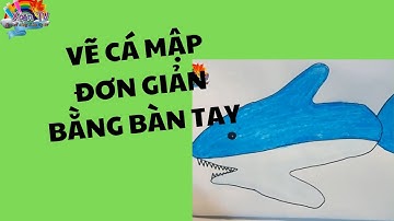 VẼ CÁ MẬP ĐƠN GIẢN BẰNG BÀN TAY - Drawing shark simple - XOĂN TV