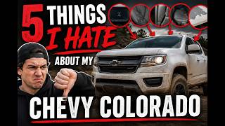 Top 5 things I hate about my Chevy Colorado