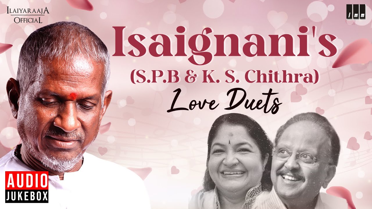 Isaignani's (S.P.B & K. S. Chithra) Love Duets | Maestro Ilaiyaraaja | Evergreen Song of 80s & 90s