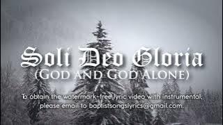 Soli Deo Gloria (God and God Alone) | Lyric Video