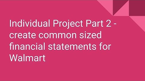 Individual Project Part 2- Create common sized financial statements