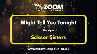 Scissor Sisters - Might Tell You Tonight - Karaoke Version from Zoom Karaoke