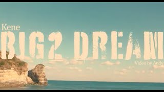 Download Lagu Kene - Big2 Dream (Official Video) MP3 Download Lagu Kene - Big2 Dream (Official Video) MP3