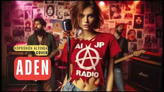 Köprünün Altında Cover / Aden / Ai Jp Radio